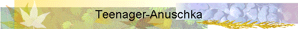 Teenager-Anuschka