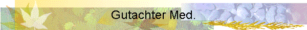 Gutachter Med.
